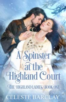 A Spinster at the Highland Court: The Highland Ladies Book One