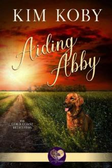 Aiding Abby (Gold Coast Retrievers Book 10)