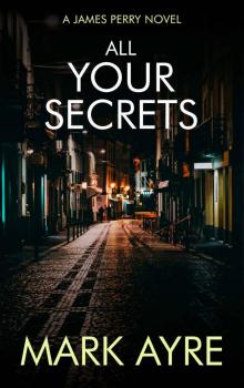 All Your Secrets (James Perry Book 2)