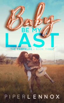 Baby, Be My Last: The Fairfields | Book Three