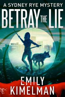 Betray the Lie (A Sydney Rye Mystery, #11)