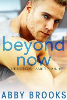 Beyond Now: The Hutton Family Book 3