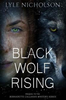 Black Wolf Rising (Prequel to the Bernadette Callahan Mystery Series)