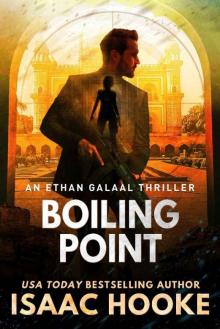 Boiling Point (An Ethan Galaal Thriller Book 4)