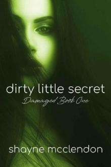 Dirty Little Secret: The Damaged Series - Book One