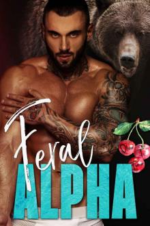 Feral Alpha: The Alpha’s Obsession Book Three