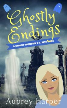 Ghostly Endings (A Ghost Hunter P.I. Mystery Book 5)