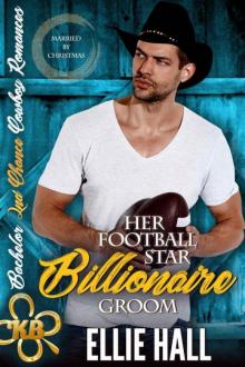 Her Football Star Billionaire Groom (Bachelor Second Chance Cowboy Book 2)