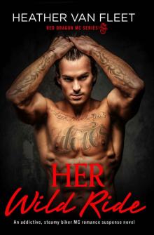 Her Wild Ride: An addictive, steamy biker MC romance suspense novel