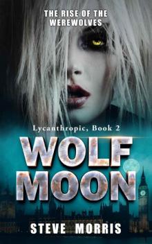 Lycanthropic (Book 2): Wolf Moon (The Rise of the Werewolves)