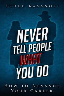 Never Tell People What You Do