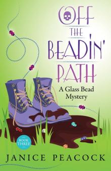 Off the Beadin' Path, Glass Bead Mystery Series, Book 3