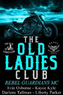 Old Ladies Club Book 3: Rebel Guardians MC (The Old Ladies Club)