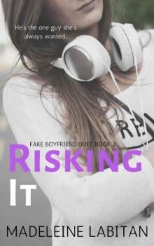 Risking It (Fake Boyfriend Duet Book 2)