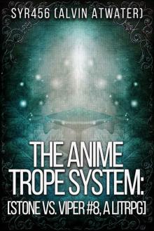 The Anime Trope System: Stone vs. Viper, #8 a LitRPG (ATS)