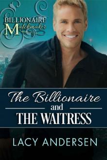 The Billionaire and the Waitress: (Billionaire Matchmaker - Book 2)