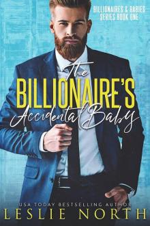 The Billionaire’s Accidental Baby: Billionaires & Babies Book One