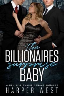 The Billionaires Surprise Baby: A MFM Billionaire Menage Romance