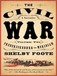 The Civil War: A Narrative: Volume 2: Fredericksburg to Meridian