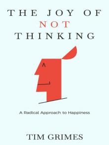 The Joy of Not Thinking