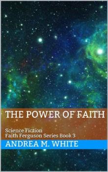 The Power of Faith: Science Fiction Faith Ferguson Series Book 3