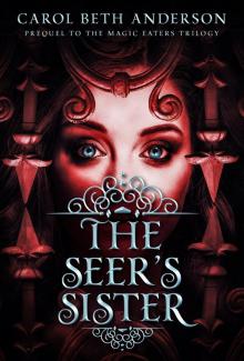 The Seer’s Sister: Prequel to The Magic Eaters Trilogy