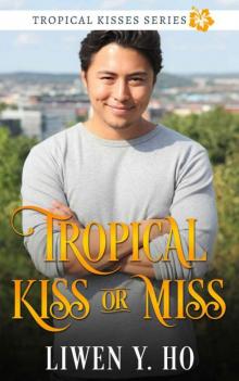 Tropical Kiss Or Miss (Tropical Kisses Book 1)