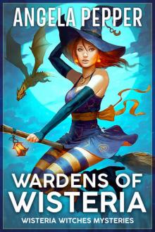 Wardens of Wisteria (Wisteria Witches Mysteries - Daybreak Book 1)