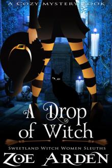 A Drop of Witch (Sweetland Witch Women Sleuths) (A Cozy Mystery Book)