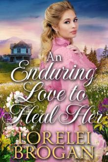 An Enduring Love to Heal Her: A Historical Western Romance Book