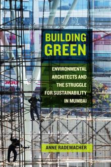 Building Green: Environmental Architects and the Struggle for Sustainability in Mumbai