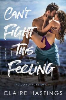 Can't Fight This Feeling (Indigo Royal Resort Book 1)