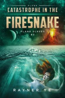 Catastrophe in the Firesnake