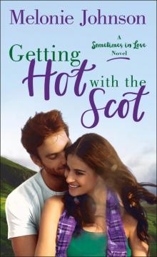 Getting Hot with the Scot--A Sometimes in Love Novel