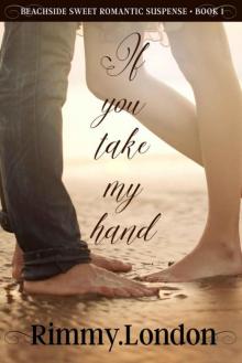 If You Take My Hand (Beachside Sweet Romantic Suspense Book 1)