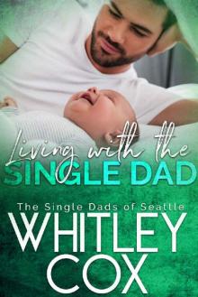 Living with the Single Dad (The Single Dads of Seattle Book 4)