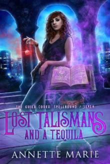 Lost Talismans and a Tequila (The Guild Codex: Spellbound Book 7)