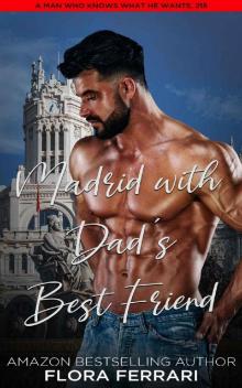 Madrid With Dad's Best Friend: An Instalove Possessive Age Gap Romance