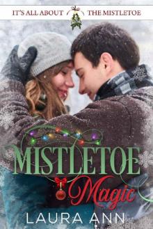 Mistletoe Magic (It's All About the Mistletoe Book 1)