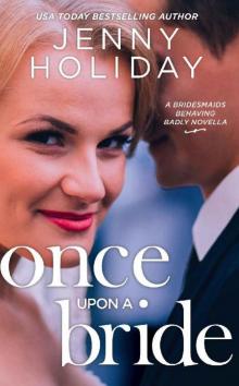 Once Upon a Bride: A Novella (Bridesmaids Behaving Badly)