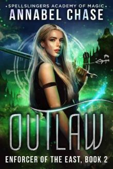 Outlaw: Spellslingers Academy of Magic (Enforcer of the East Book 2)