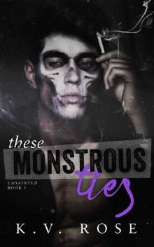 These Monstrous Ties: New Adult Dark Romance (Unsainted Book 1)