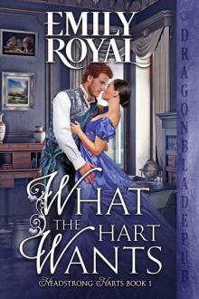 What the Hart Wants (Headstrong Harts Book 1)