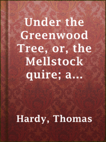 Under the Greenwood Tree; Or, The Mellstock Quire