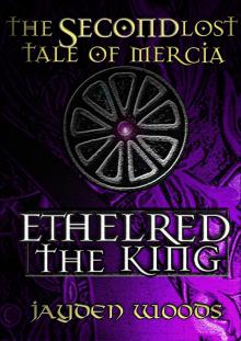 The Second Lost Tale of Mercia: Ethelred the King