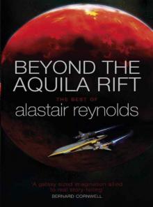 Beyond the Aquila Rift: The Best of Alastair Reynolds