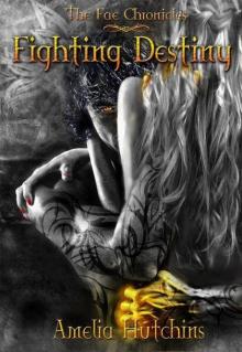 Fae Chronicles 01 - Fighting Destiny