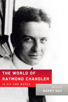 The World of Raymond Chandler: In His Own Words