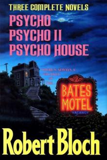 Three Complete Novels (Psycho, Psycho II, and Psycho House)