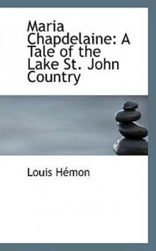 Maria Chapdelaine: A Tale of the Lake St. John Country